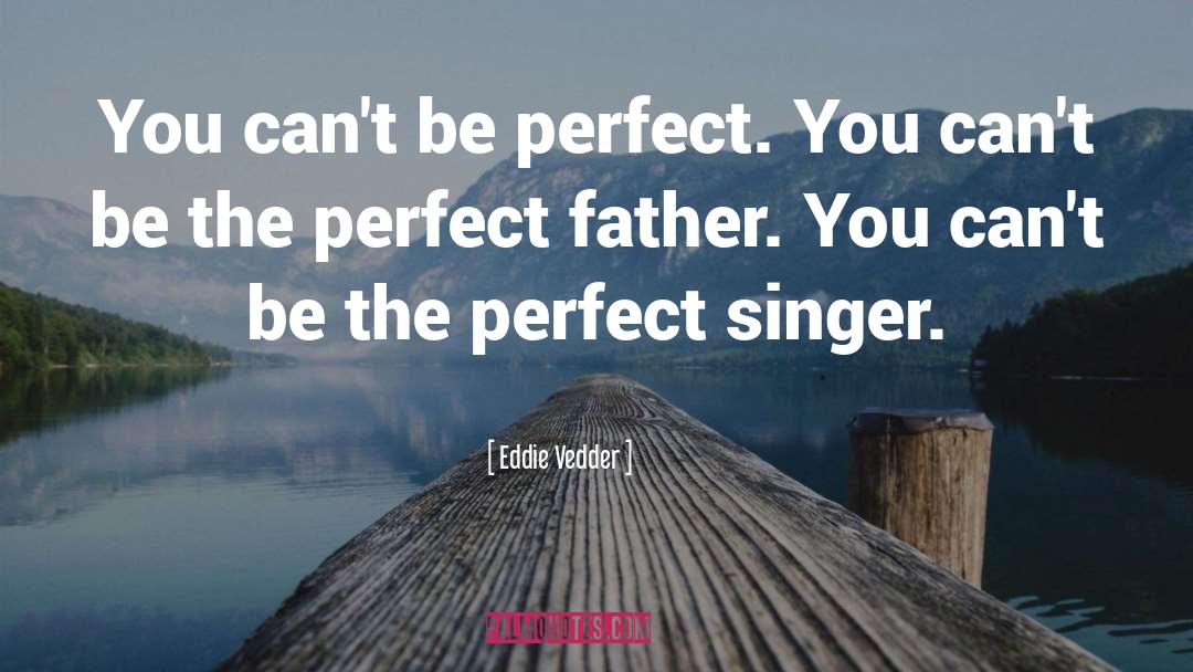 Perfect You quotes by Eddie Vedder