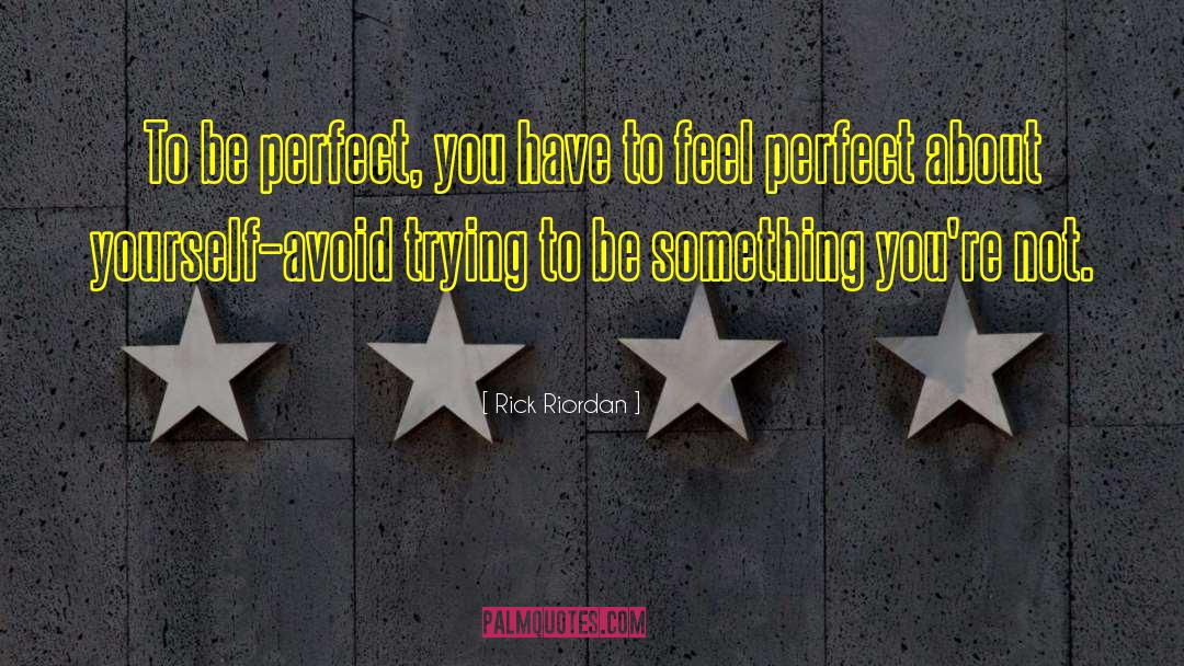 Perfect You quotes by Rick Riordan