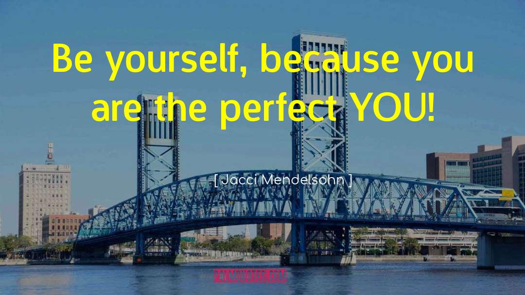 Perfect You quotes by Jacci Mendelsohn