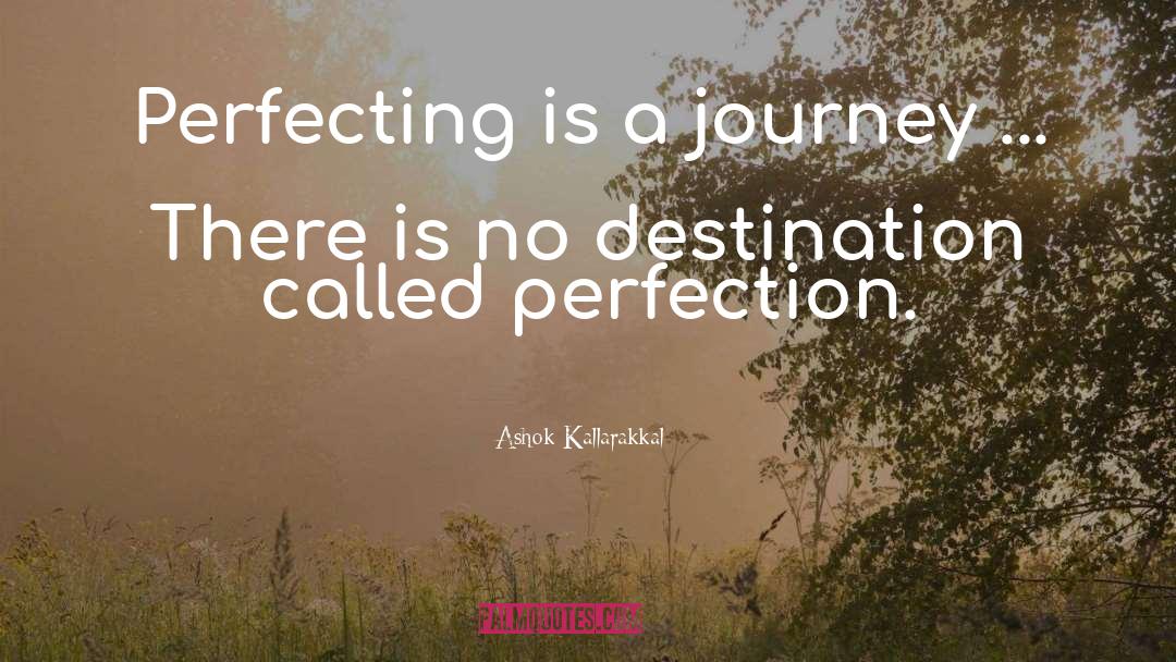 Perfecting quotes by Ashok Kallarakkal
