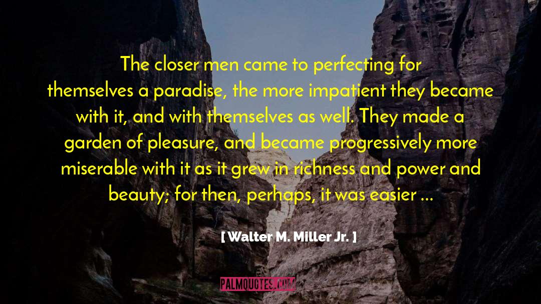 Perfecting quotes by Walter M. Miller Jr.