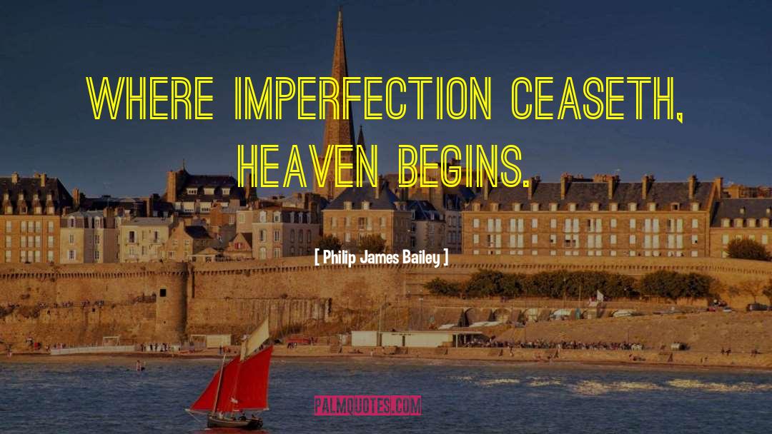 Perfection And Imperfection quotes by Philip James Bailey