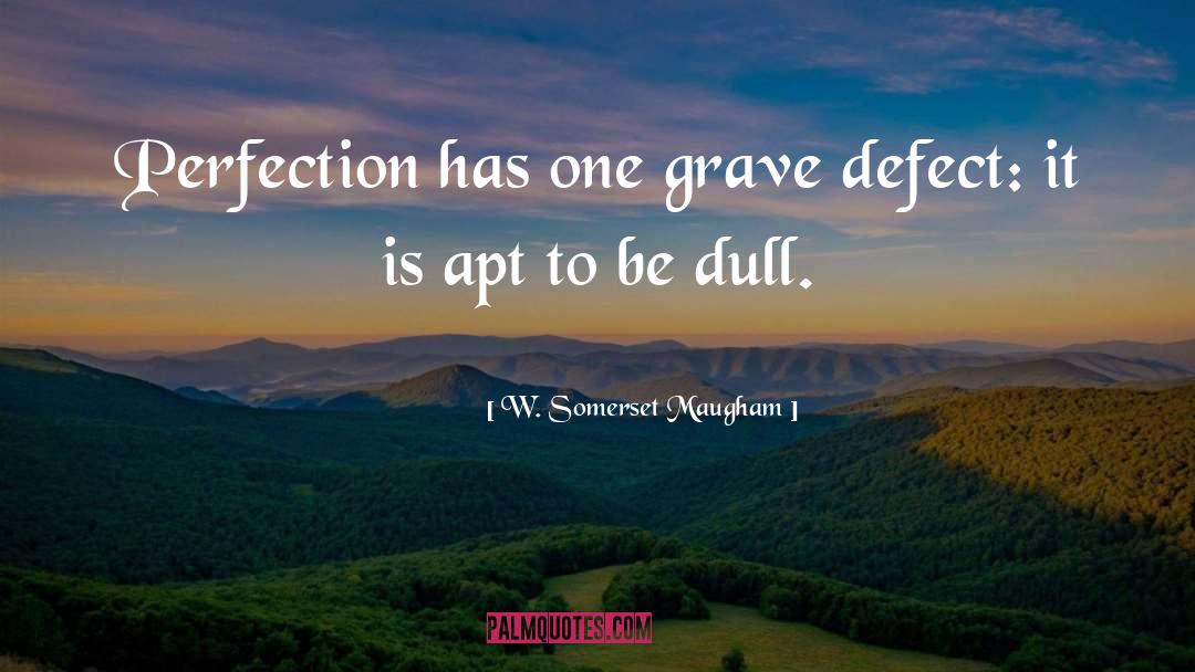 Perfection And Imperfection quotes by W. Somerset Maugham