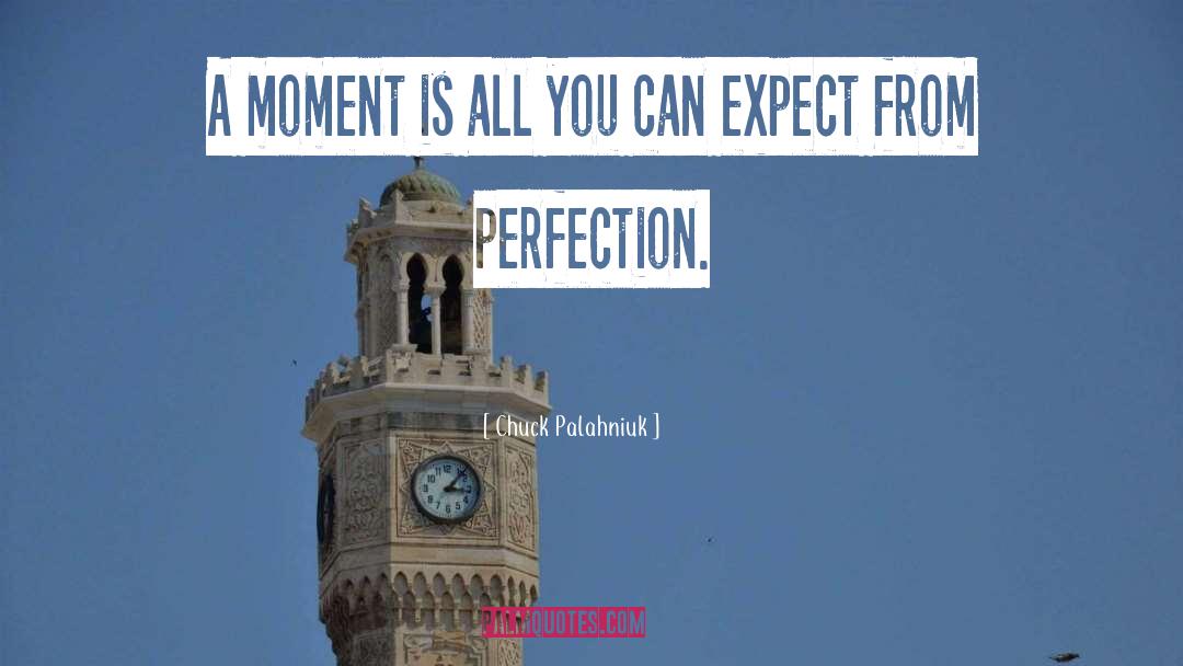Perfection Is Unattainable quotes by Chuck Palahniuk