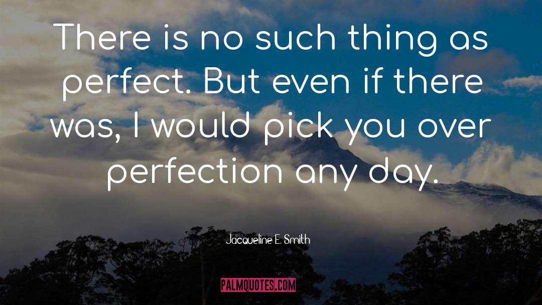 Perfection quotes by Jacqueline E. Smith
