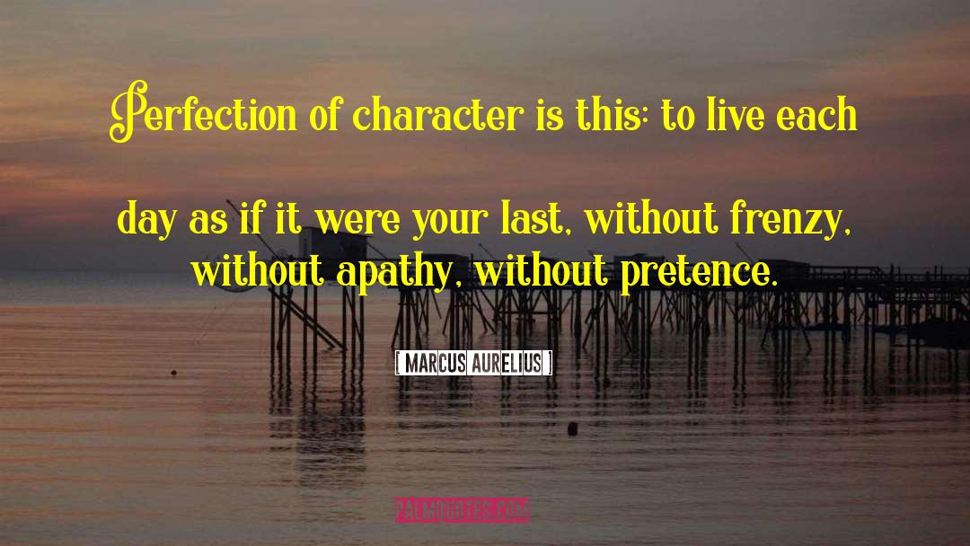 Perfection Seeking quotes by Marcus Aurelius