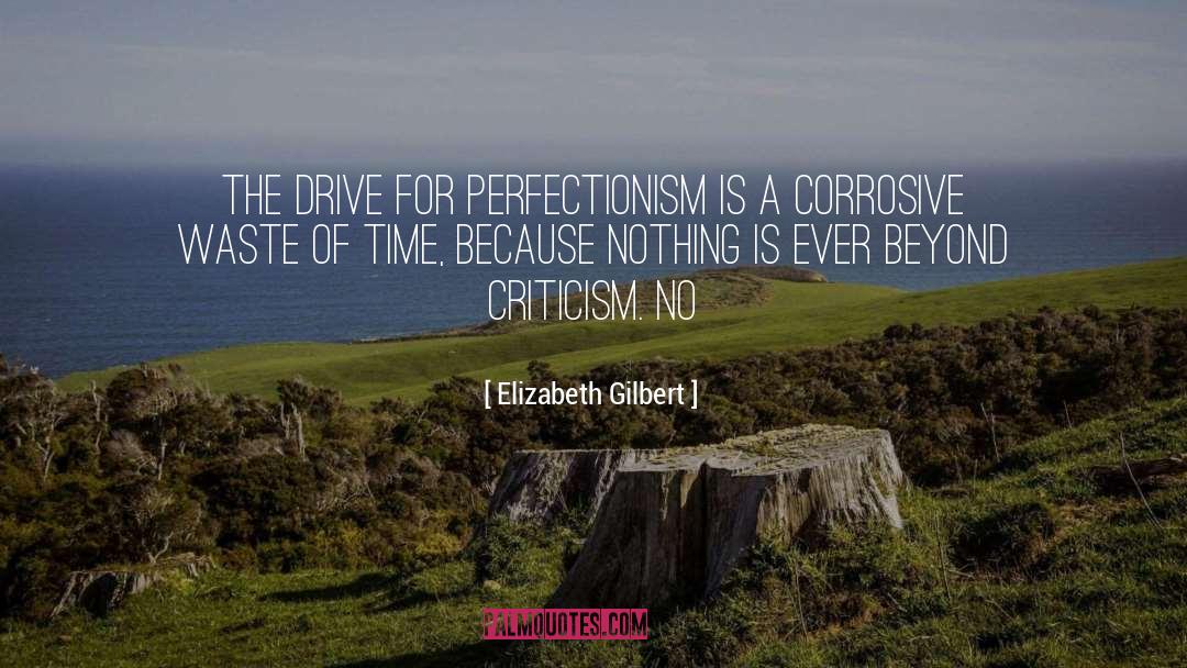Perfectionism quotes by Elizabeth Gilbert