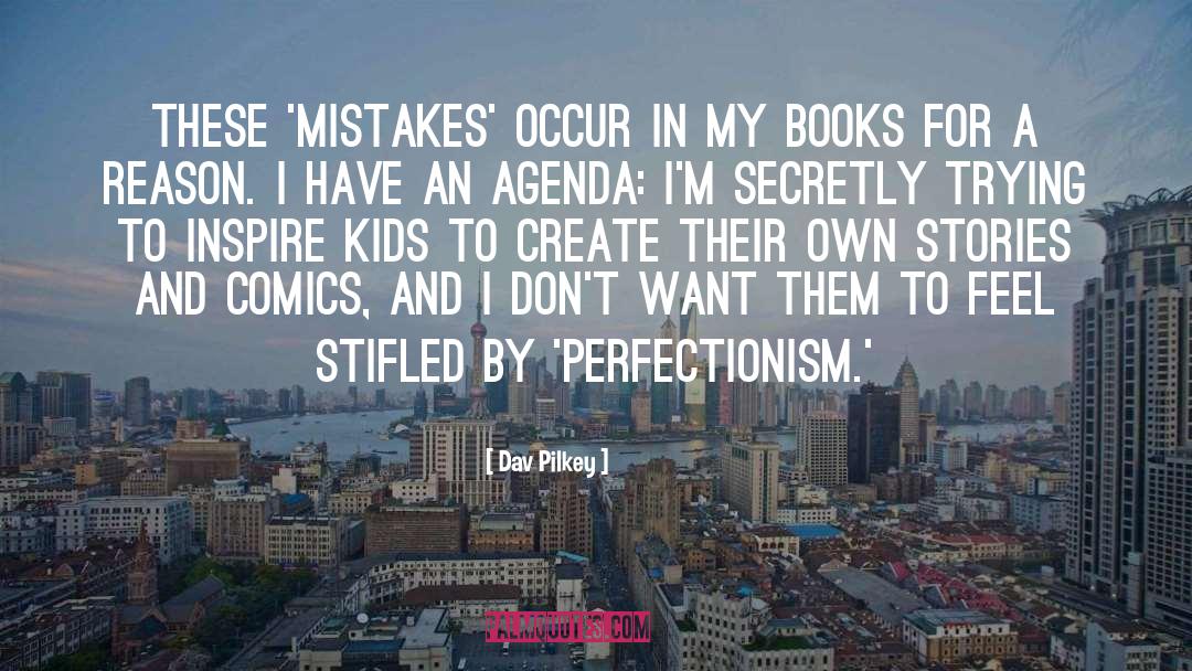 Perfectionism quotes by Dav Pilkey