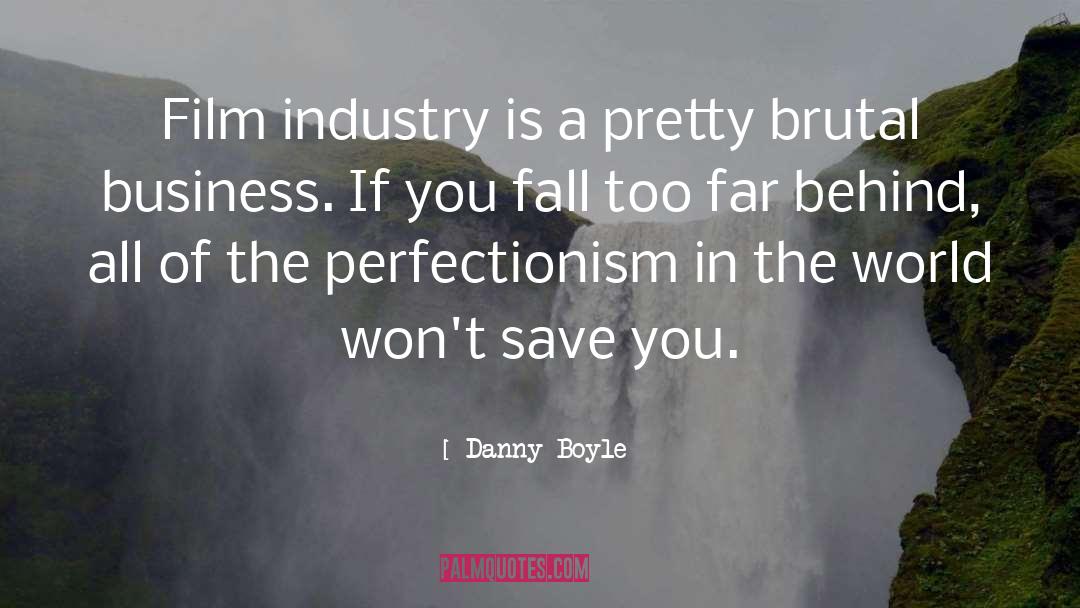 Perfectionism quotes by Danny Boyle