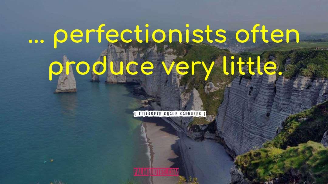 Perfectionism quotes by Elizabeth Grace Saunders