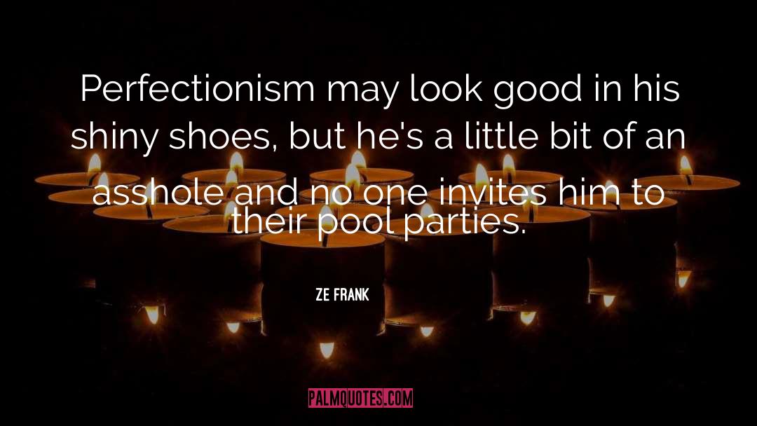 Perfectionism Worthlessness quotes by Ze Frank