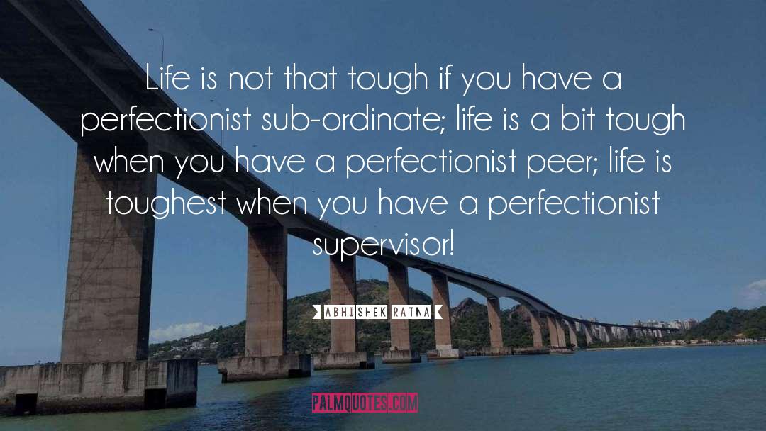 Perfectionism Worthlessness quotes by Abhishek Ratna