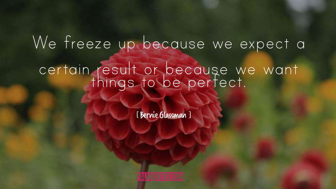 Perfectionism Worthlessness quotes by Bernie Glassman