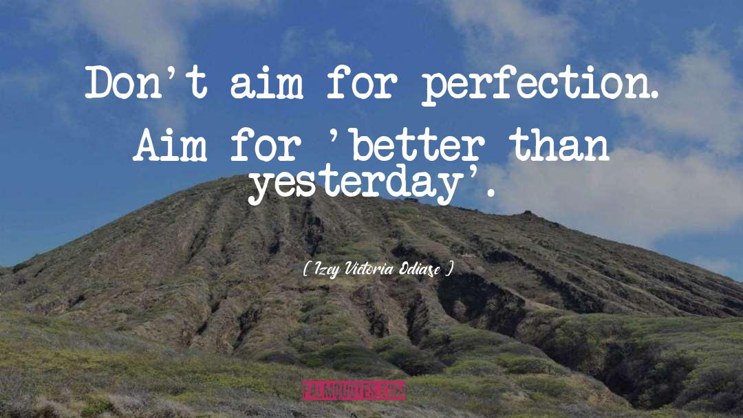 Perfectionist quotes by Izey Victoria Odiase