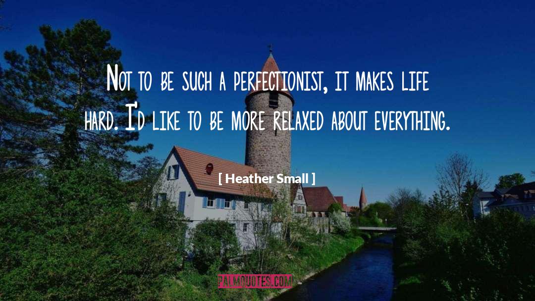 Perfectionist quotes by Heather Small