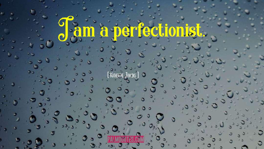 Perfectionist quotes by Katherine Jenkins