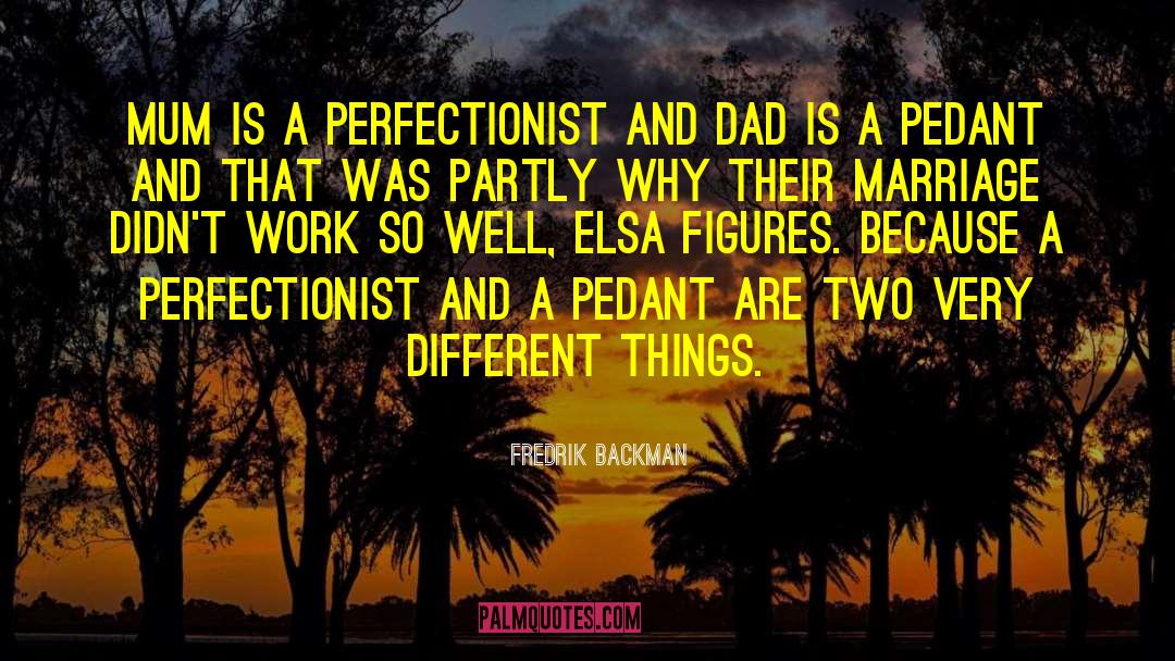 Perfectionist quotes by Fredrik Backman