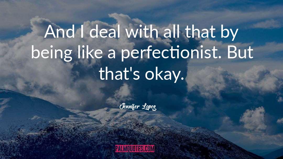 Perfectionist quotes by Jennifer Lopez