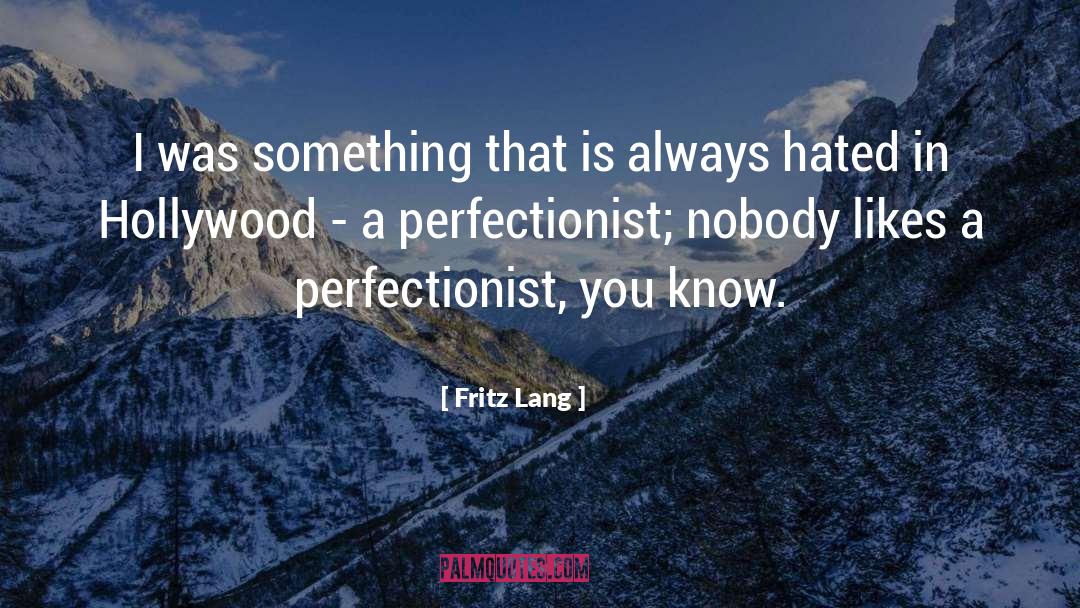 Perfectionist quotes by Fritz Lang