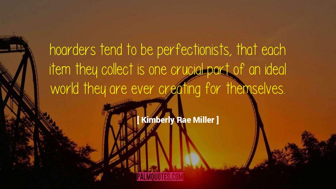 Perfectionists quotes by Kimberly Rae Miller