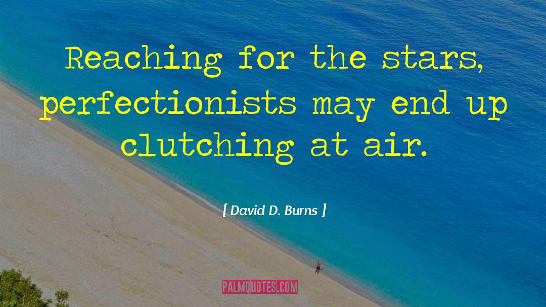 Perfectionists quotes by David D. Burns