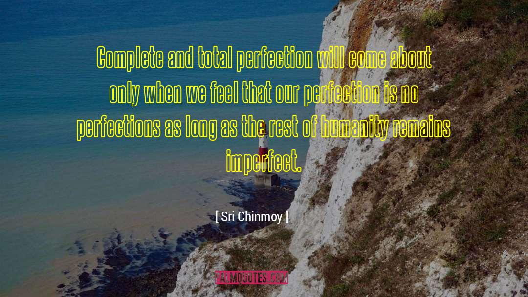 Perfections quotes by Sri Chinmoy