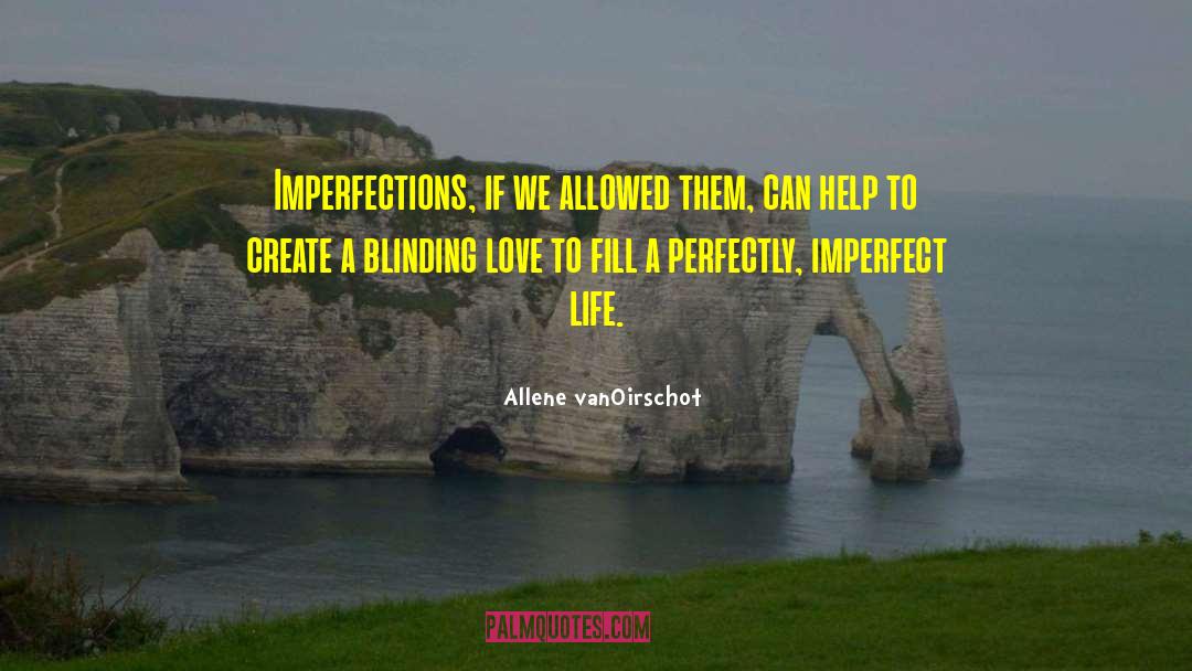 Perfectly Imperfect quotes by Allene VanOirschot