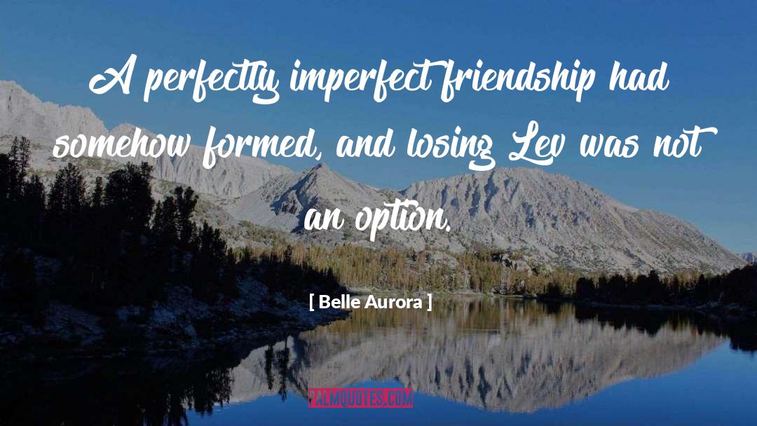 Perfectly Imperfect quotes by Belle Aurora