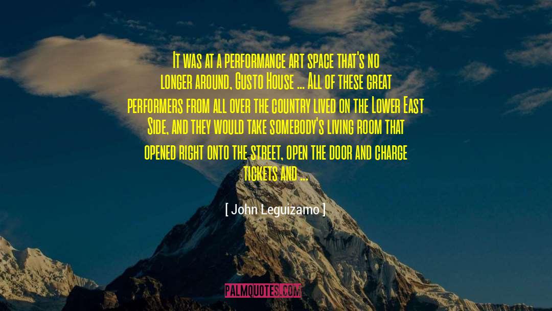 Performance Art quotes by John Leguizamo