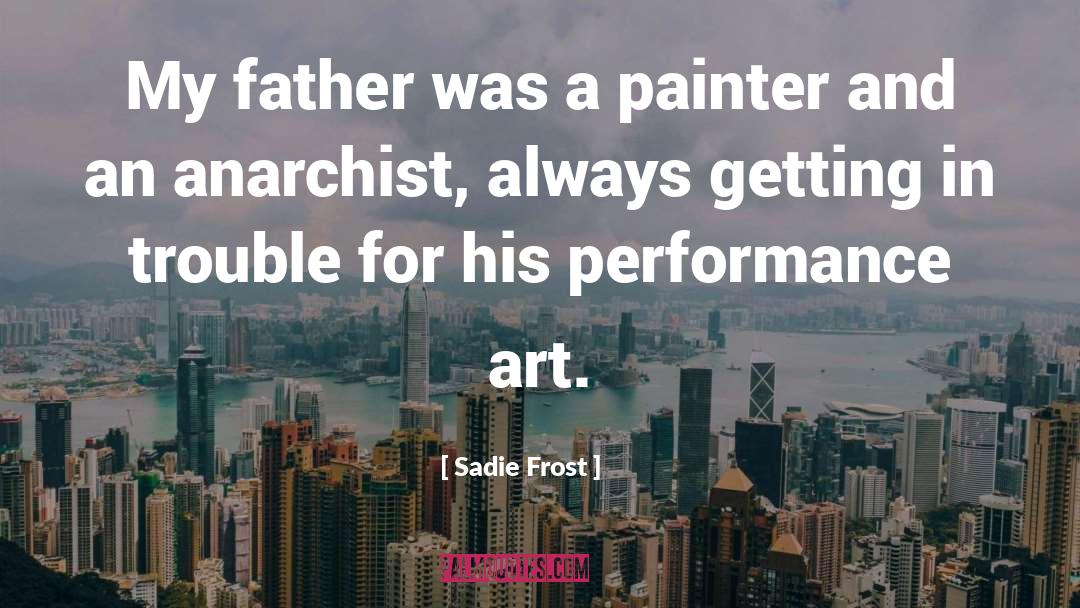 Performance Art quotes by Sadie Frost