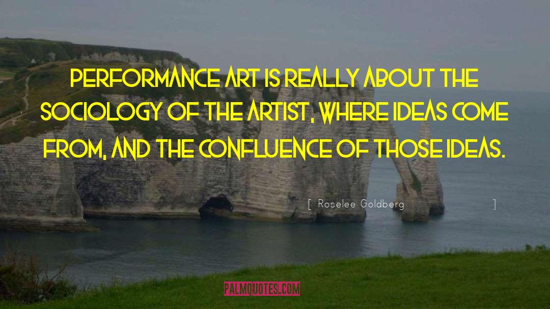 Performance Art quotes by Roselee Goldberg