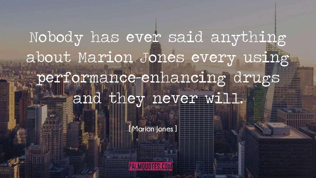 Performance Enhancing Drugs quotes by Marion Jones
