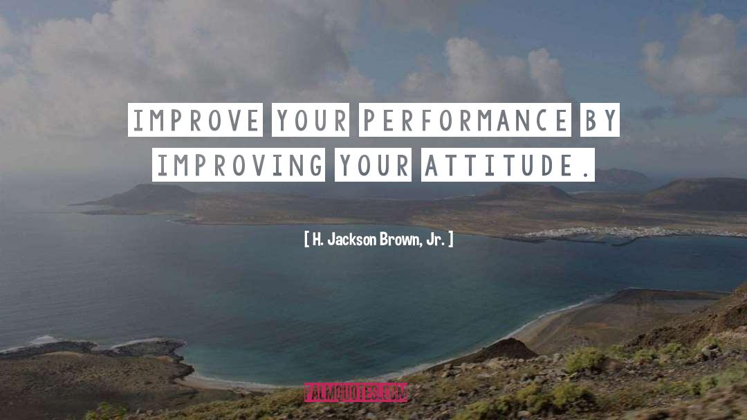 Performances quotes by H. Jackson Brown, Jr.