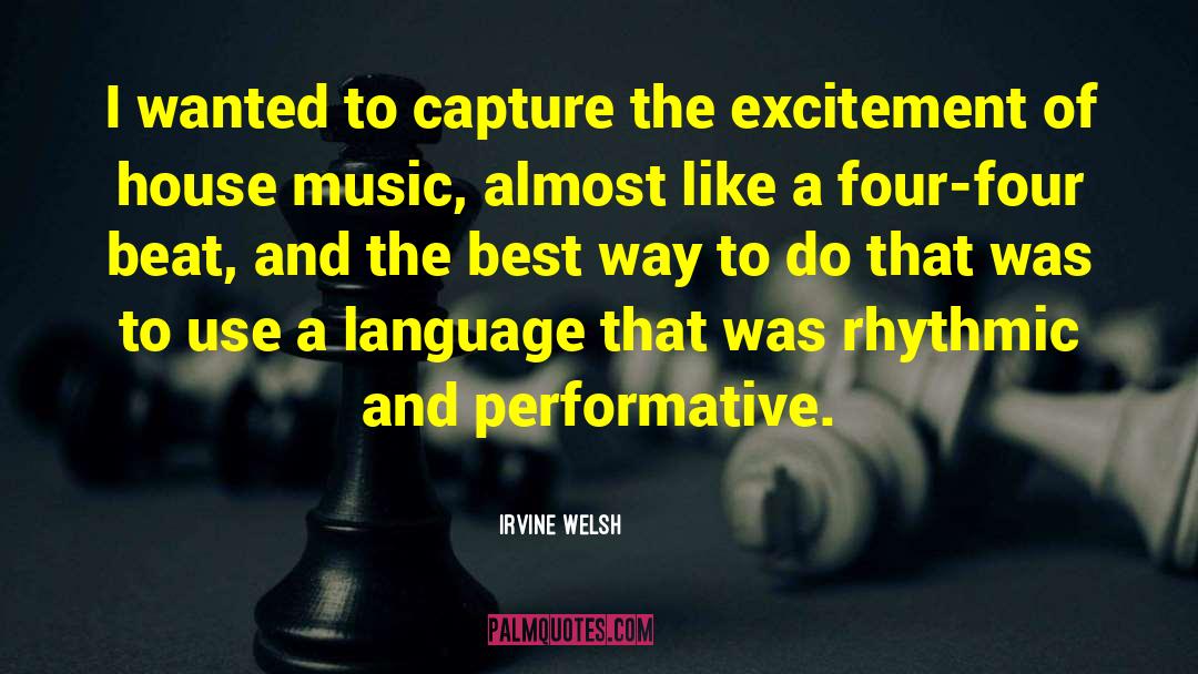 Performative quotes by Irvine Welsh