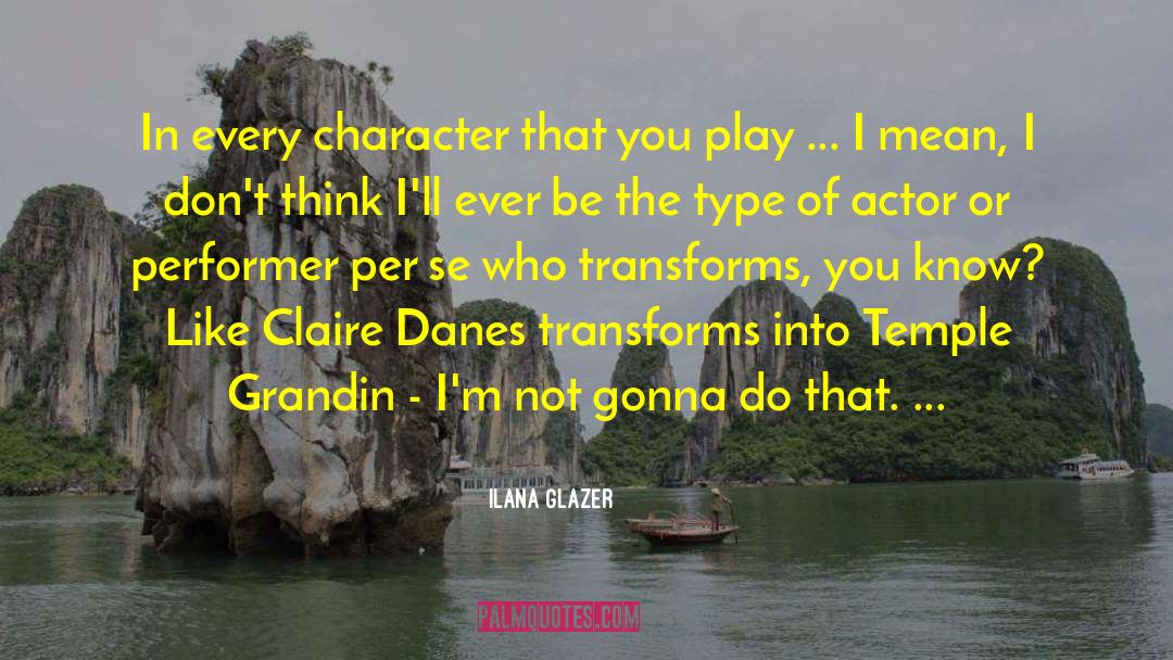 Performer quotes by Ilana Glazer
