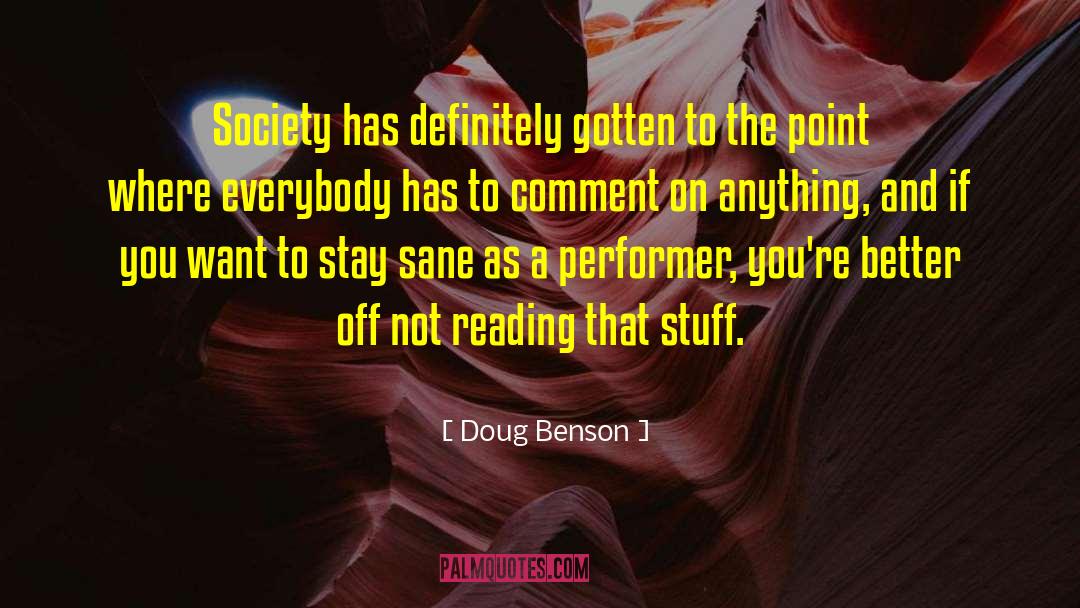Performer quotes by Doug Benson