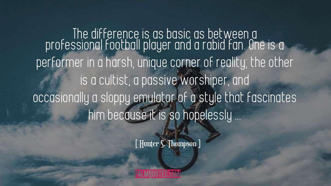 Performer quotes by Hunter S. Thompson