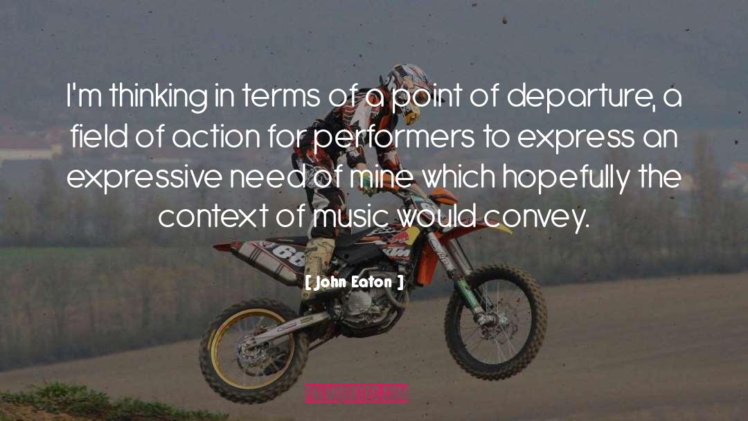 Performers quotes by John Eaton