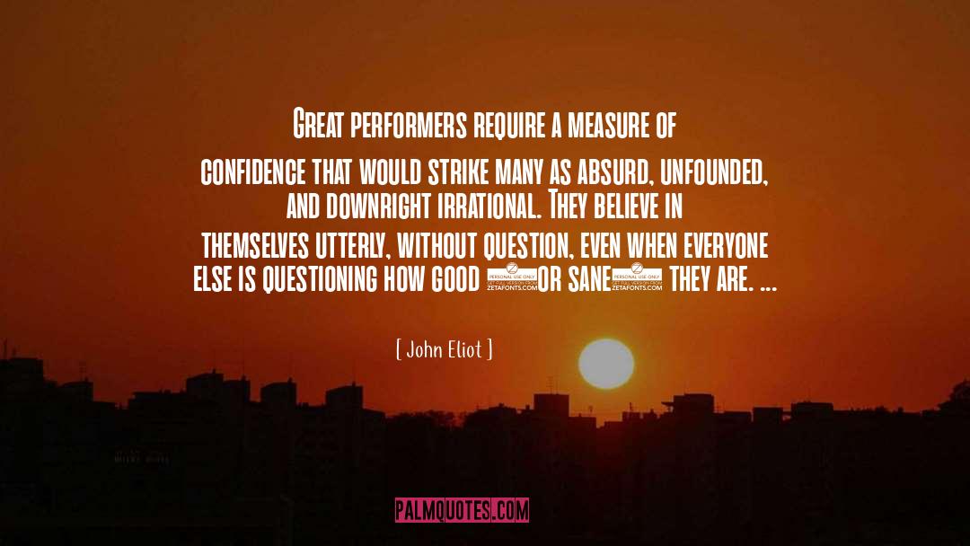 Performers quotes by John Eliot