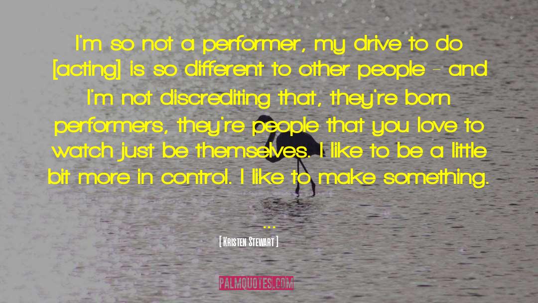 Performers quotes by Kristen Stewart