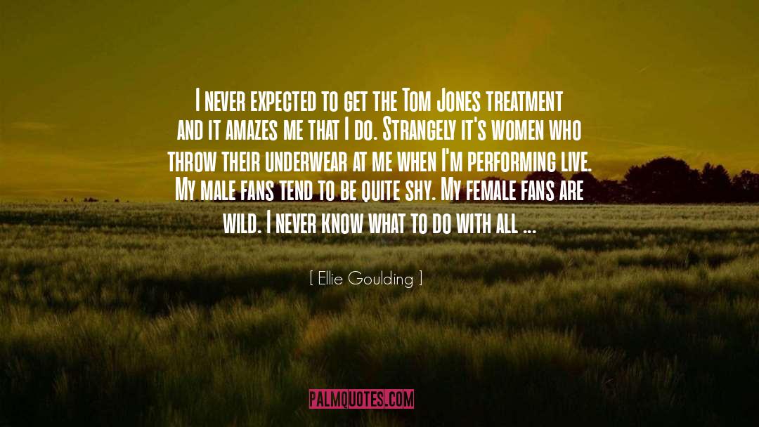 Performing Arts quotes by Ellie Goulding