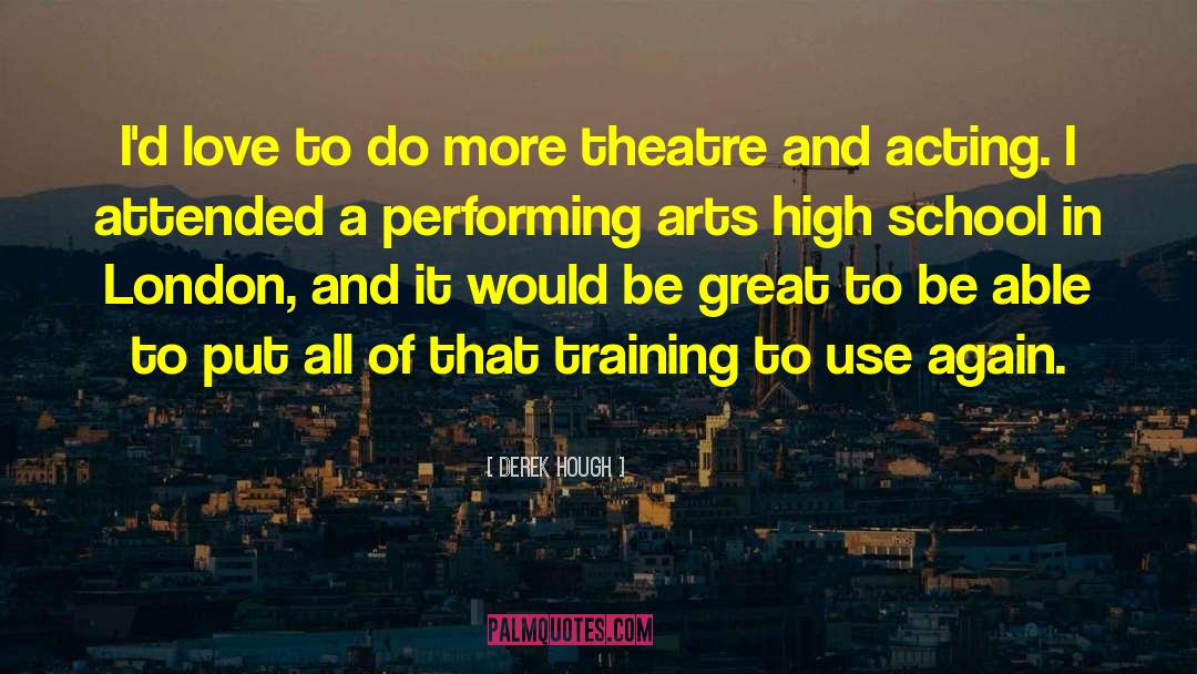 Performing Arts quotes by Derek Hough