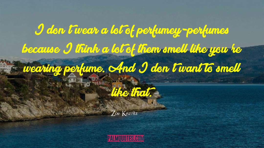 Perfumes quotes by Zoe Kravitz