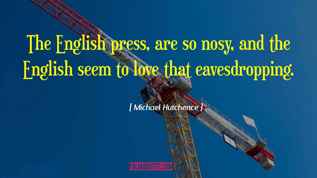 Peribahasa In English quotes by Michael Hutchence