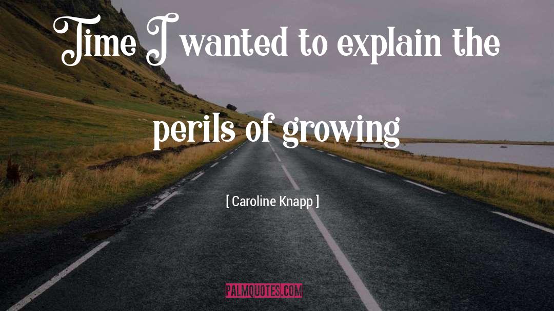 Perils quotes by Caroline Knapp