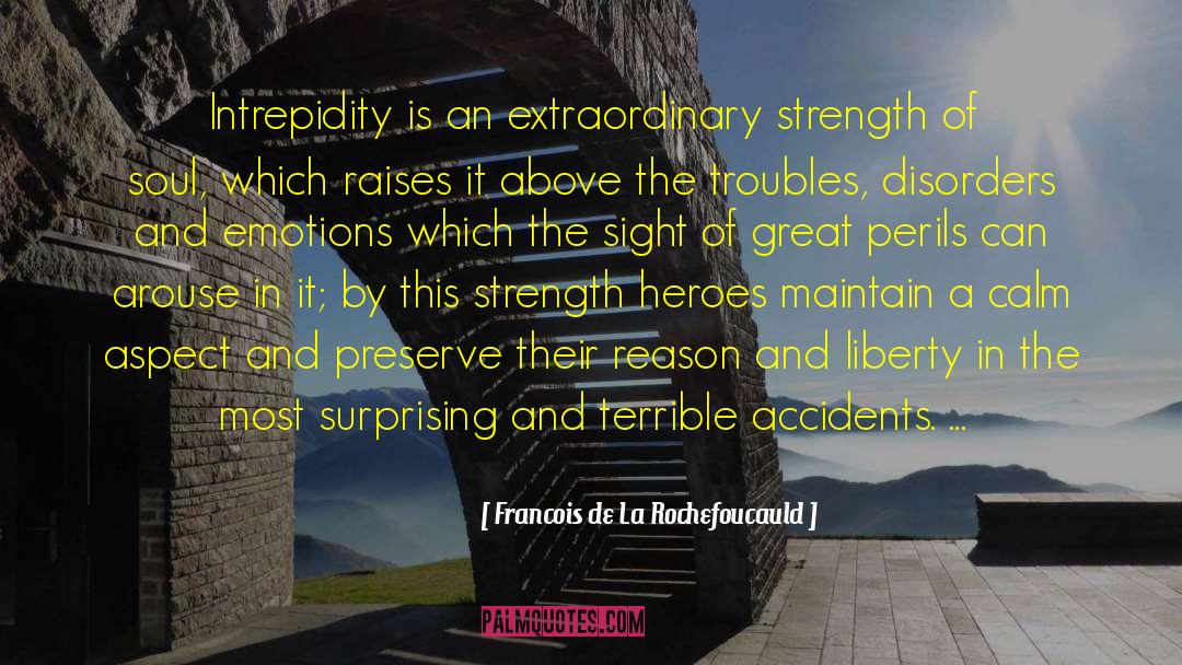 Perils quotes by Francois De La Rochefoucauld