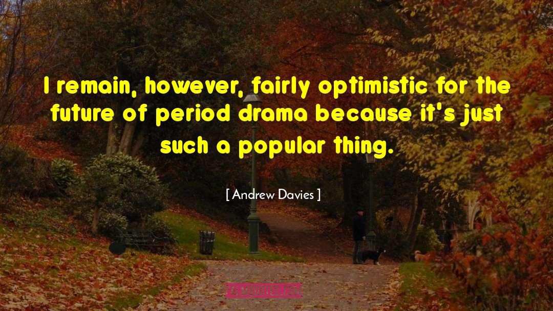Period Drama quotes by Andrew Davies