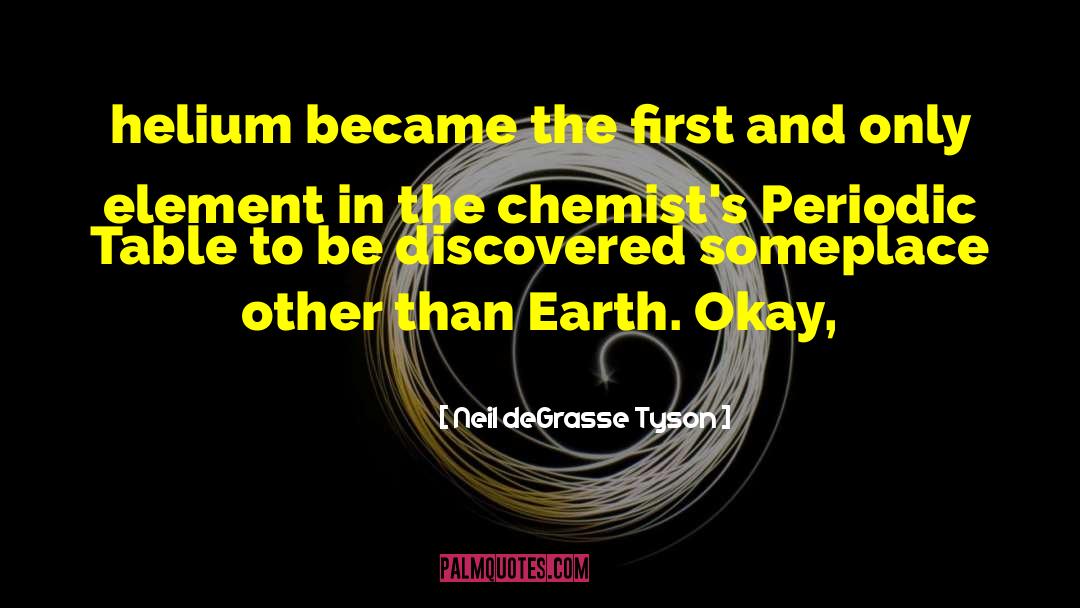 Periodic Table quotes by Neil DeGrasse Tyson