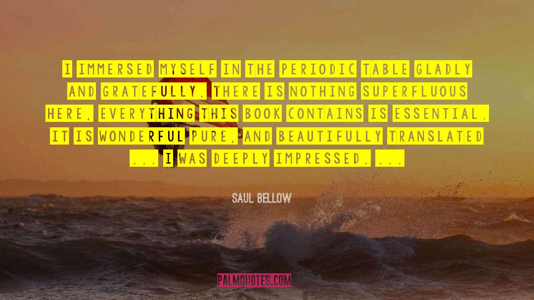 Periodic Table quotes by Saul Bellow