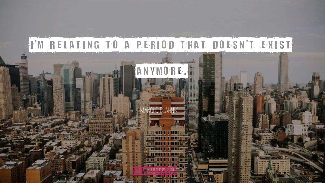 Periods quotes by Manolo Blahnik